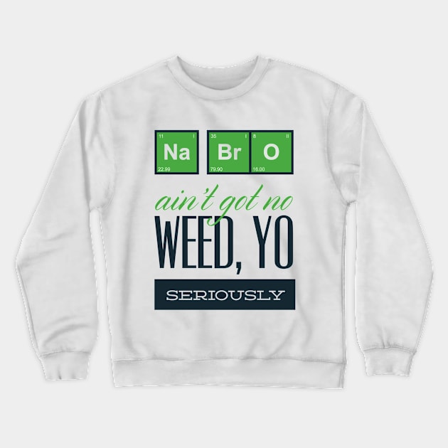 No Weed Crewneck Sweatshirt by Verboten